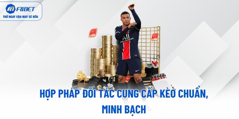 Hợp pháp, đối tác cung cấp kèo chuẩn, minh bạch Hợp pháp, đối tác cung cấp kèo chuẩn, minh bạch
