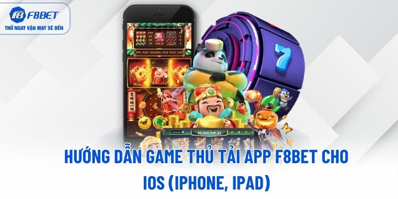 Hướng dẫn game thủ tải app F8BET cho iOS (iPhone, iPad) Hướng dẫn game thủ tải app F8BET cho iOS (iPhone, iPad)