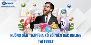 huong-dan-tham-gia-xo-so-mien-bac-online-tai-f8bet