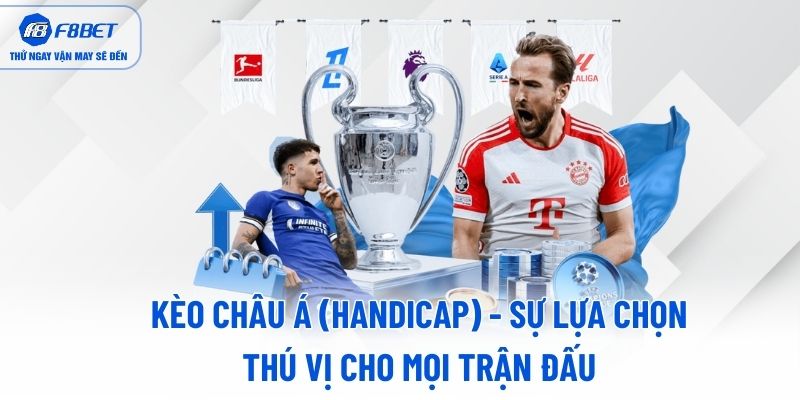 Kèo Châu Á (Handicap) - Sự lựa chọn thú vị cho mọi trận đấu Kèo Châu Á (Handicap) - Sự lựa chọn thú vị cho mọi trận đấu