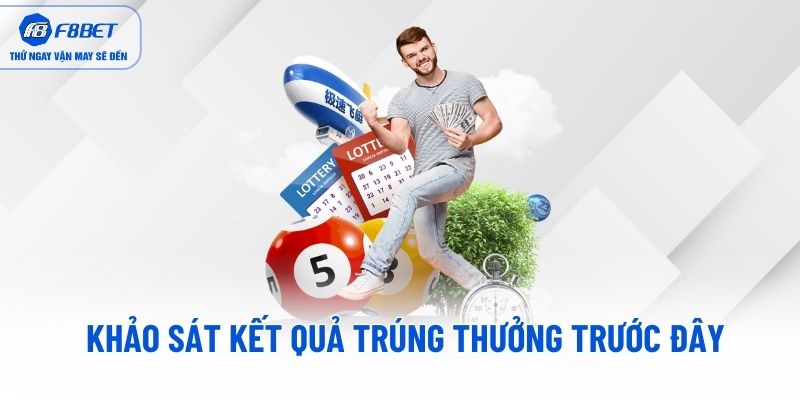 Khảo sát kết quả trúng thưởng trước đây Khảo sát kết quả trúng thưởng trước đây