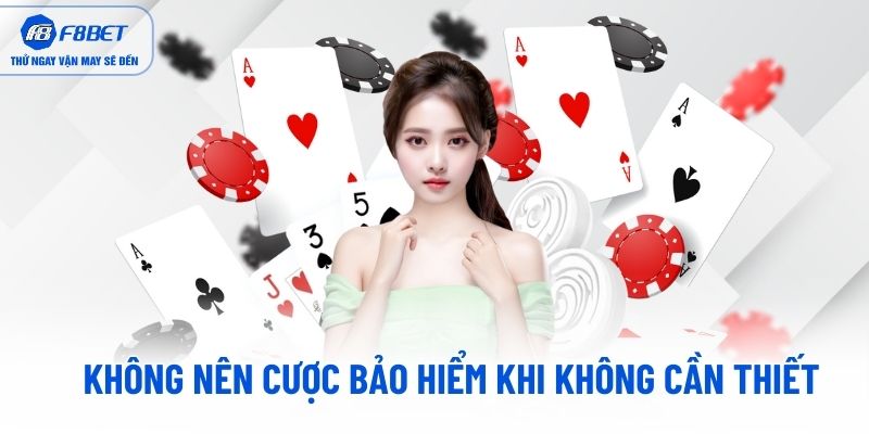 Không nên cược bảo hiểm khi không cần thiết