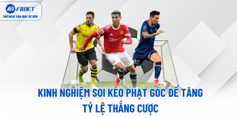 Kinh nghiệm soi kèo phạt góc để tăng tỷ lệ thắng cược Kinh nghiệm soi kèo phạt góc để tăng tỷ lệ thắng cược