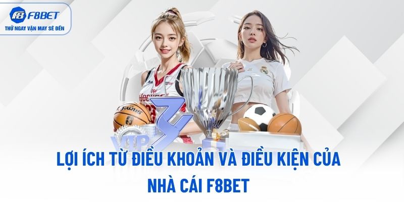 Lợi ích từ điều khoản và điều kiện của nhà cái F8BET Lợi ích từ điều khoản và điều kiện của nhà cái F8BET