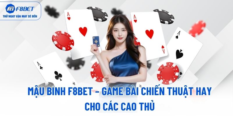mau-binh-f8bet-game-bai-chien-thuat-hay-cho-cac-cao-thu