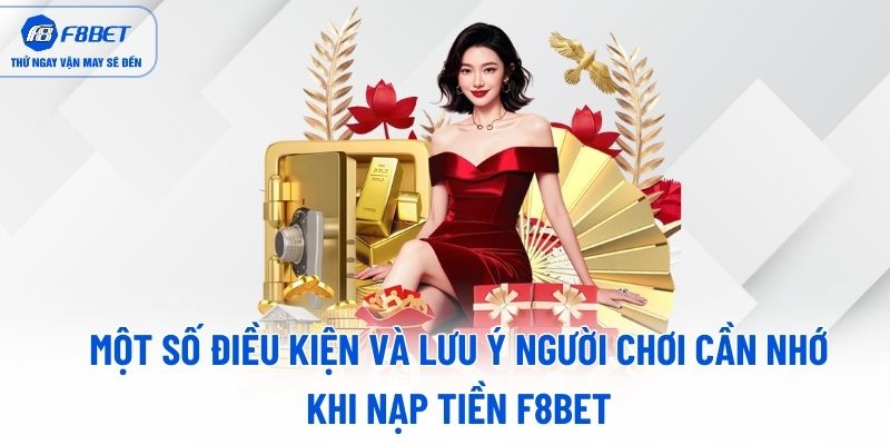Một số điều kiện và lưu ý người chơi cần nhớ khi nạp tiền F8BET Một số điều kiện và lưu ý người chơi cần nhớ khi nạp tiền F8BET