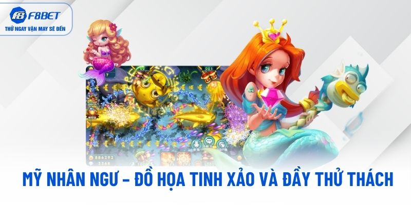 Mỹ nhân ngư – Đồ họa tinh xảo và đầy thử thách