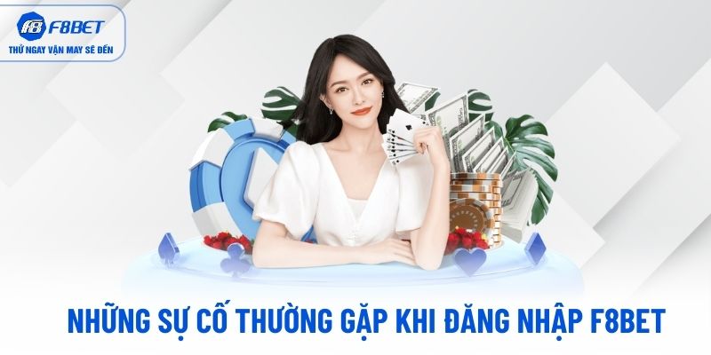 Những sự cố thường gặp khi đăng nhập F8BET Những sự cố thường gặp khi đăng nhập F8BET