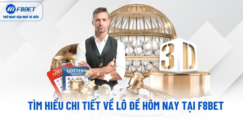 Tìm hiểu chi tiết về lô đề hôm nay tại F8BET Tìm hiểu chi tiết về lô đề hôm nay tại F8BET